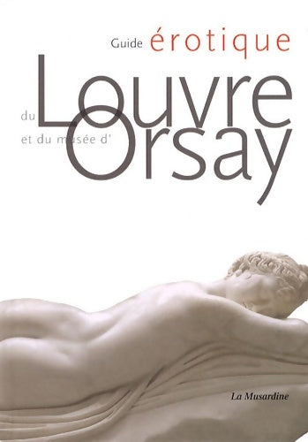 Livrenpoche : Guide érotique du Louvre et du musée d'Orsay - Traimond Jean-manuel - Livre