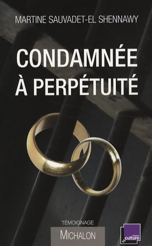 Livrenpoche : Condamnée à perpétuité - Martine Sauvadet-El Shennawy - Livre