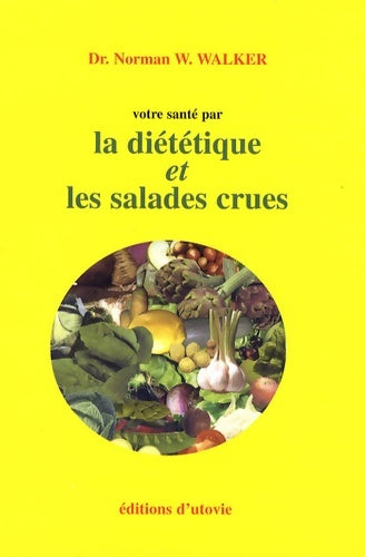 Livrenpoche : Votre santé par la diététique et les salades crues - Norman W. Walker - Livre