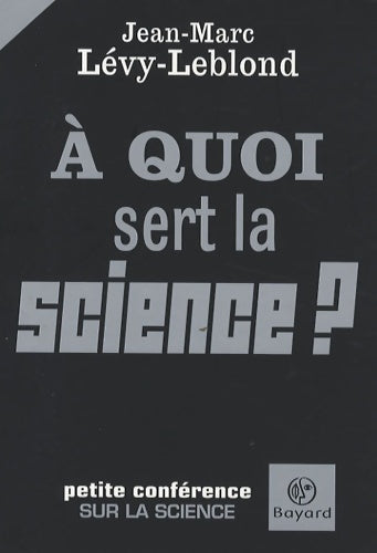 Livrenpoche : A quoi sert la science ? - Jean-Marc Lévy-Leblond - Livre
