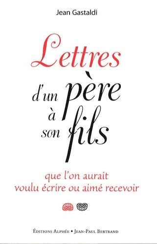Livrenpoche : Lettres d'un père à son fils que l'on aurait voulu écrire ou aimé recevoir - Jean Gastaldi - Livre