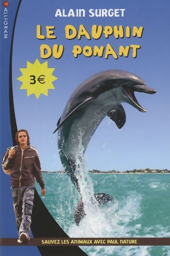 Livrenpoche : Le dauphin du ponant : Sauvez les animaux avec Paul nature - Alain Surget - Livre