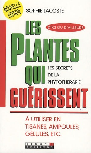 Livrenpoche : Les plantes qui guérissent : A utiliser en tisanes ampoules gélules etc - Sophie Lacoste - Livre