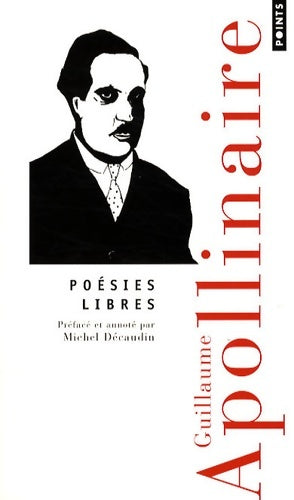 Livrenpoche : Poésies libres - Guillaume Apollinaire - Livre