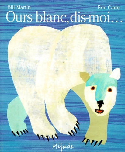 Livrenpoche : Ours blanc dis-moi - Eric Carle - Livre