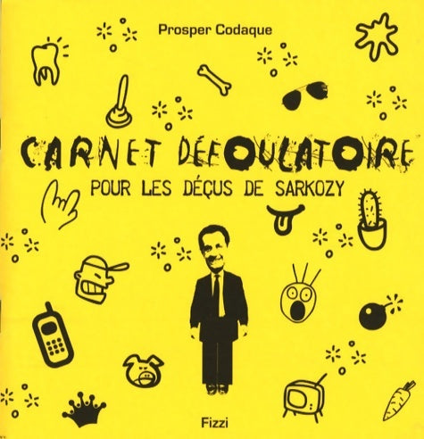 Livrenpoche : Carnet défoulatoire pour les déçus de sarkozy - Prosper Codaque - Livre