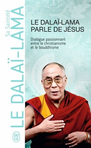 Livrenpoche : Le dalaï-lama parle de jésus : Une perspective bouddhiste sur les enseignements de jésus - Sa Sainteté Le Dalaï-lama (xiv?) [tenzin Gyatso] - Livre