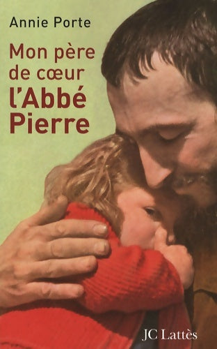 Livrenpoche : Mon père de coeur : L'abbé pierre - Annie Porte - Livre