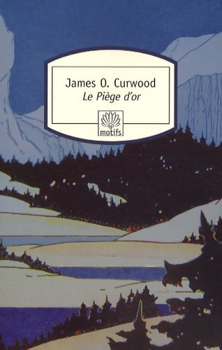 Livrenpoche : Le piège d'or - James Oliver Curwood - Livre