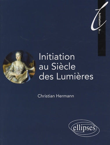 Livrenpoche : Initiation au siècle des lumières - Christian Hermann - Livre