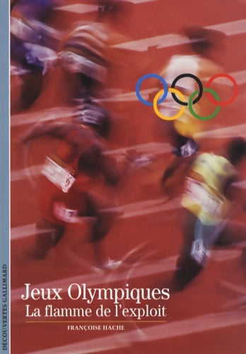 Livrenpoche : Jeux Olympiques : La flamme de l'exploit - Françoise Hache - Livre