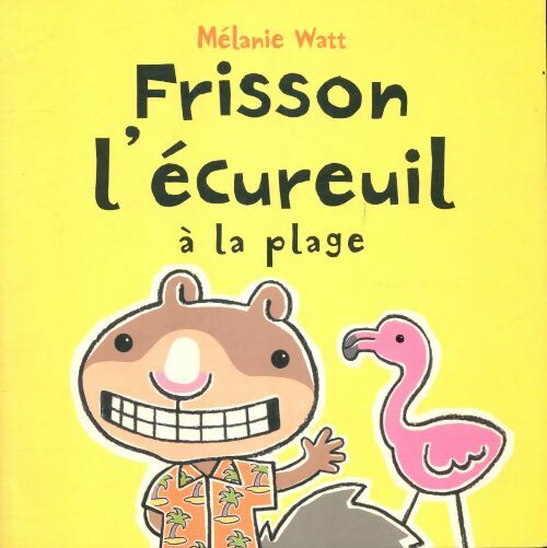 Livrenpoche : Frisson l'ecureuil a la plage - Mélanie Watt - Livre