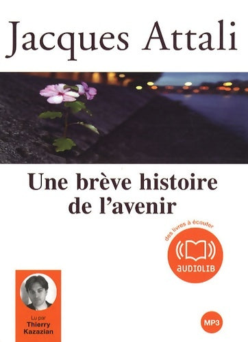 Livrenpoche : Une brève histoire de l'avenir - audio livre 1 CD mp3 - 437 mo - Jacques Attali - Livre
