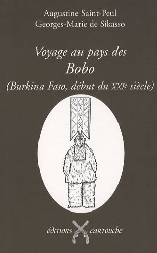 Livrenpoche : Voyage au pays des bobo (burkina faso début du XXIe siècle) : Les bègues adorateurs du dwo ou les seuls et authentiques bobo - Augustine Saint-peul - Livre
