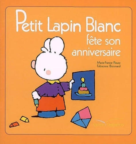 Livrenpoche : Petit lapin blanc fête son anniversaire - Fabienne Boisnard - Livre