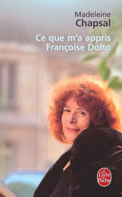 Livrenpoche : Ce que m'a appris Françoise Dolto - Madeleine Chapsal - Livre