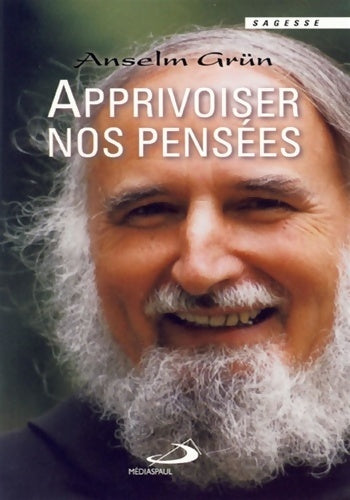 Livrenpoche : APPRIVOISER NOS Pensées - Anselm Grun - Livre