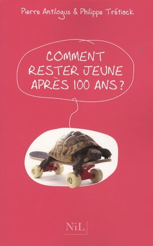 Livrenpoche : Comment rester jeune après cent ans - Pierre Antilogus - Livre