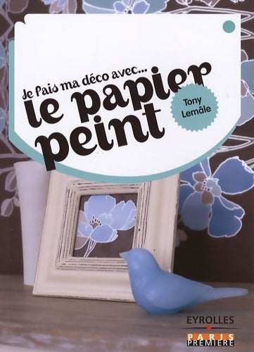 Livrenpoche : Je fais ma déco avec... Le papier peint - Lemale Tony - Livre