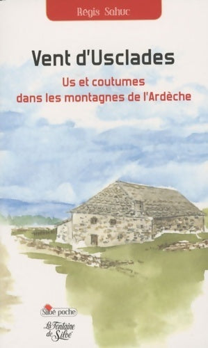Livrenpoche : Vent d'usclades : Us et coutumes dans les montagnes de l'ardèche - Régis Sahuc - Livre
