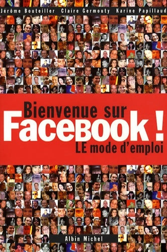 Livrenpoche : Bienvenue sur facebook ! : Le mode d'emploi - J. Bouteiller - Livre