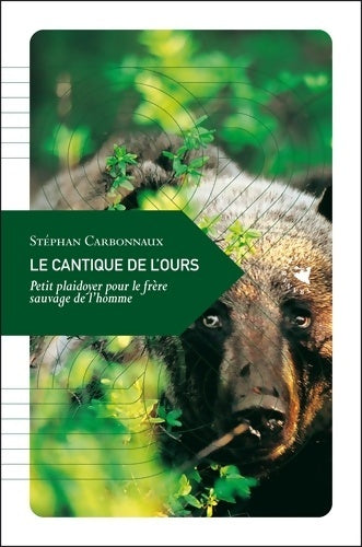 Livrenpoche : Le cantique de l?ours petit plaidoyer pour le frère sauvage de l?homme - Stéphan Carbonnaux - Livre