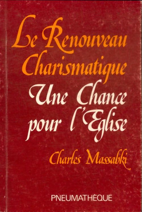 Livrenpoche : Le renouveau charismatique : Une chance pour l'église - Charles Massabki - Livre