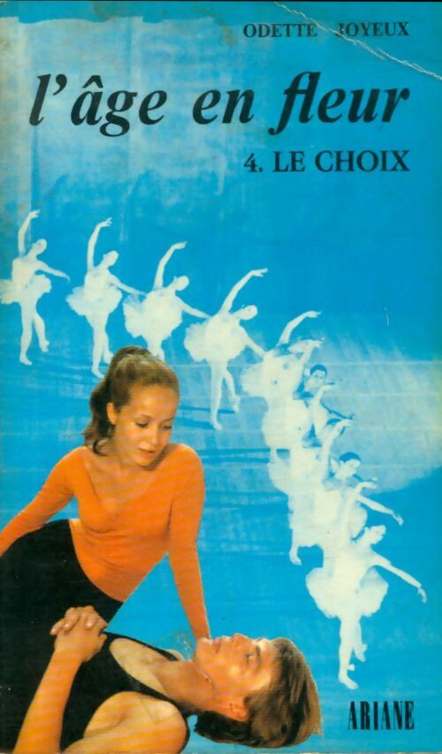 Livrenpoche : L'âge en fleur Tome IV : Le choix - Odette Joyeux - Livre