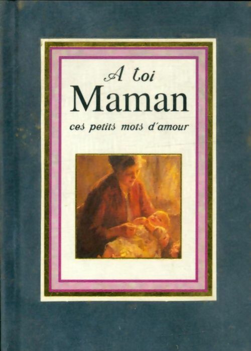 Livrenpoche : A toi Maman ces petits mots d'amour - Helen Exley - Livre