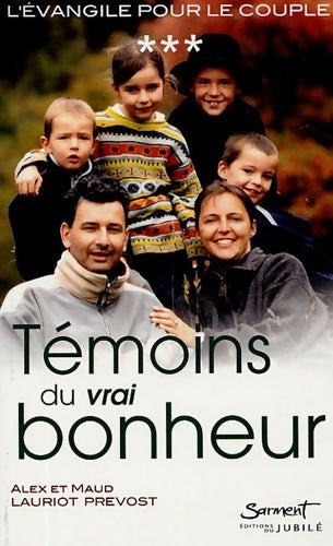 Livrenpoche : l'Evangile pour le couple Tome III : Témoins du vrai bonheur ! : Aux sources de la - Alex Lauriot Prévost - Livre