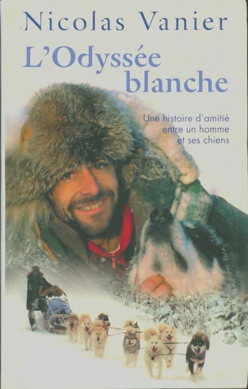 Livrenpoche : L'odyssée blanche - Nicolas Vanier - Livre
