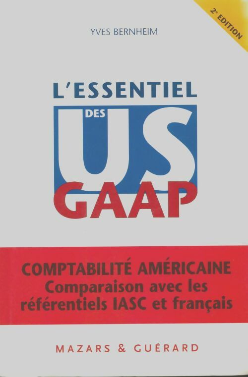 Livrenpoche : L'Essentiel des Us Gaap : Comptabilité américaine - Comparaison avec les référentiels Iasc et français - Yves Bernheim - Livre