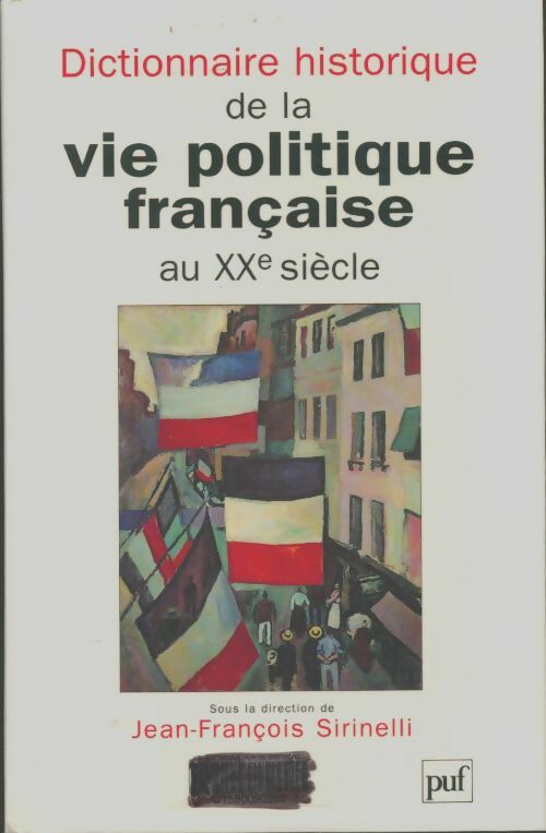 Livrenpoche : Dictionnaire historique de la vie politique française au XXe siècle - Jean-François Sirinelli - Livre