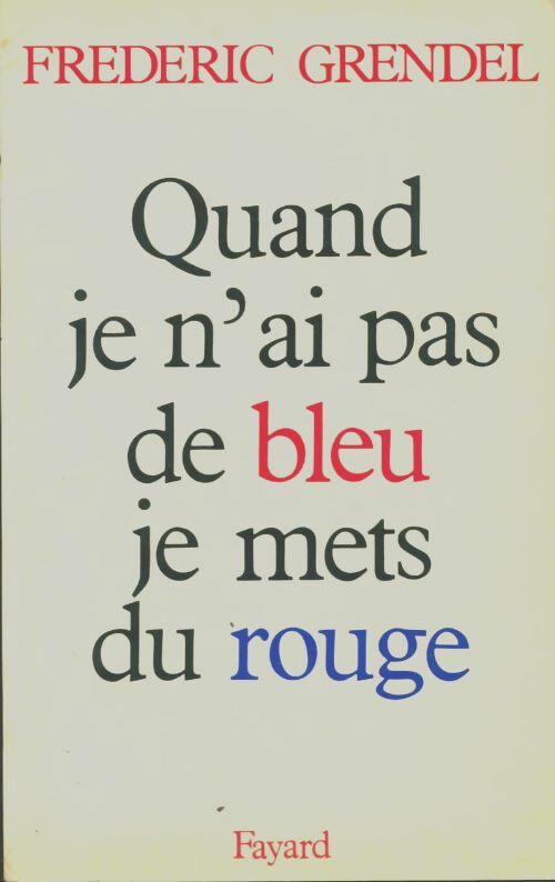Livrenpoche : Quand je n'ai pas de bleu je mets du rouge - Frédéric Grendel - Livre