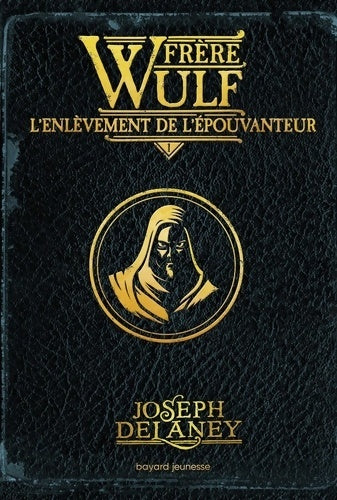 Livrenpoche : Frère Wulf Tome I : L'enlèvement de l'Épouvanteur - Joseph Delaney - Livre