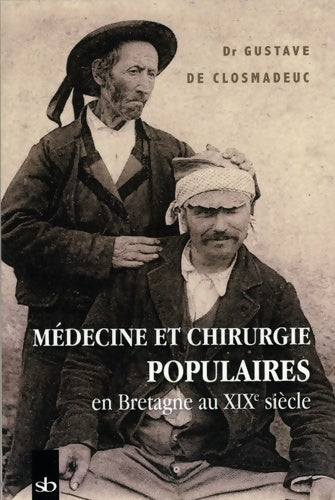 Livrenpoche : Médecine et chirurgie populaires en Bretagne au XIXe siècle - Gustave De Closmadeuc - Livre