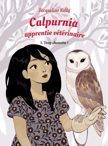 Livrenpoche : CALPURNIA APPRENTIE vétérinaire T3 : TROP CHOUETTE! - Jacqueline Kelly - Livre