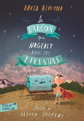 Livrenpoche : LE garçon QUI NAGEAIT AVEC LES PIRANHAS - David Almond - Livre