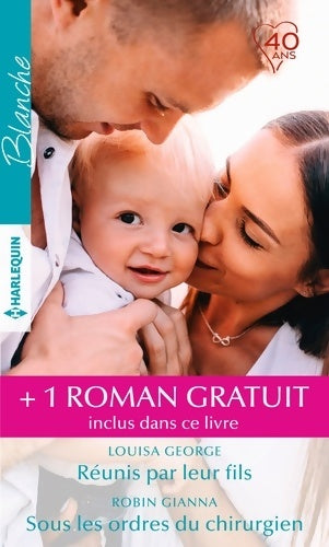 Livrenpoche : Réunis par leur fils - Sous les ordres du chirurgien - Un médecin si séduisant - Louisa George - Livre