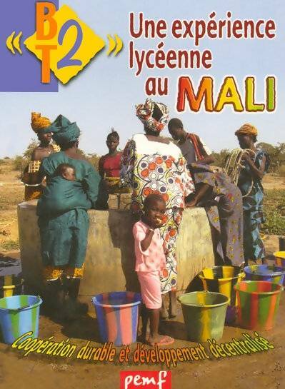 Livrenpoche : BT2 n°83 : Une expérience lycéenne au Mali. Coopération durable et développement décentralisé - Pierre Housez - Livre