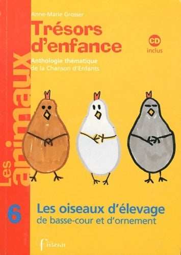 Livrenpoche : Les animaux Tome VI : Les oiseaux d'élevage de basse-cour et d'ornement - CD inclus - Anne-Marie Grosser - Livre