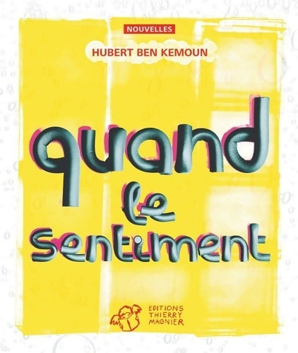 Quand le sentiment - Hubert Ben Kemoun - Livre