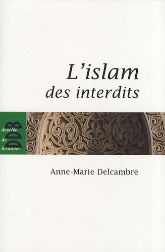 Livrenpoche : L'islam des interdits - Docteur Anne-Marie Delcambre - Livre