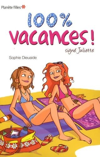 Livrenpoche : Signé Juliette Tome II - 100% vacances ! - Sophie Dieuaide - Livre