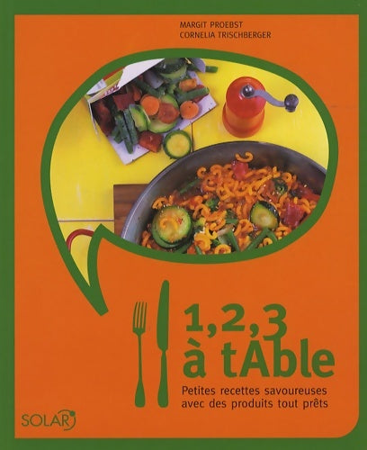 Livrenpoche : 1 2 3 à table : Petites recettes savoureuses avec des produits tout prêts - Margit Proebst - Livre