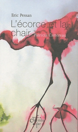Livrenpoche : Eric Pessan : L'écorce et la chair - Patricia Cartereau - Livre