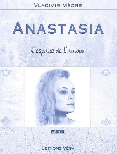 Livrenpoche : Anastasia volume 3 : L'espace de l'amour - Vladimir Megre - Livre
