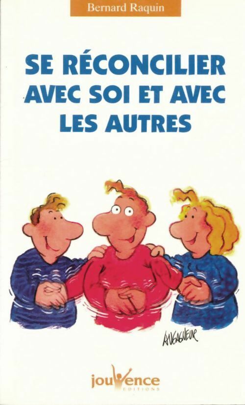 Livrenpoche : La réconciliation : se réconcilier avec soi... et avec les autres - Bernard Raquin - Livre