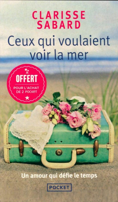 Livrenpoche : Ceux qui voulaient voir la mer - Clarisse Sabard - Livre