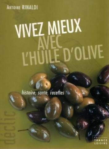 Livrenpoche : Vivez mieux avec l'huile d'olive - Antoine Rinaldi - Livre